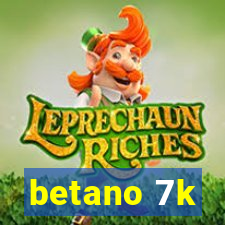 betano 7k